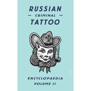 Russian Criminal Tattoo Encyclopaedia, Volume II -- Danzig Baldaev